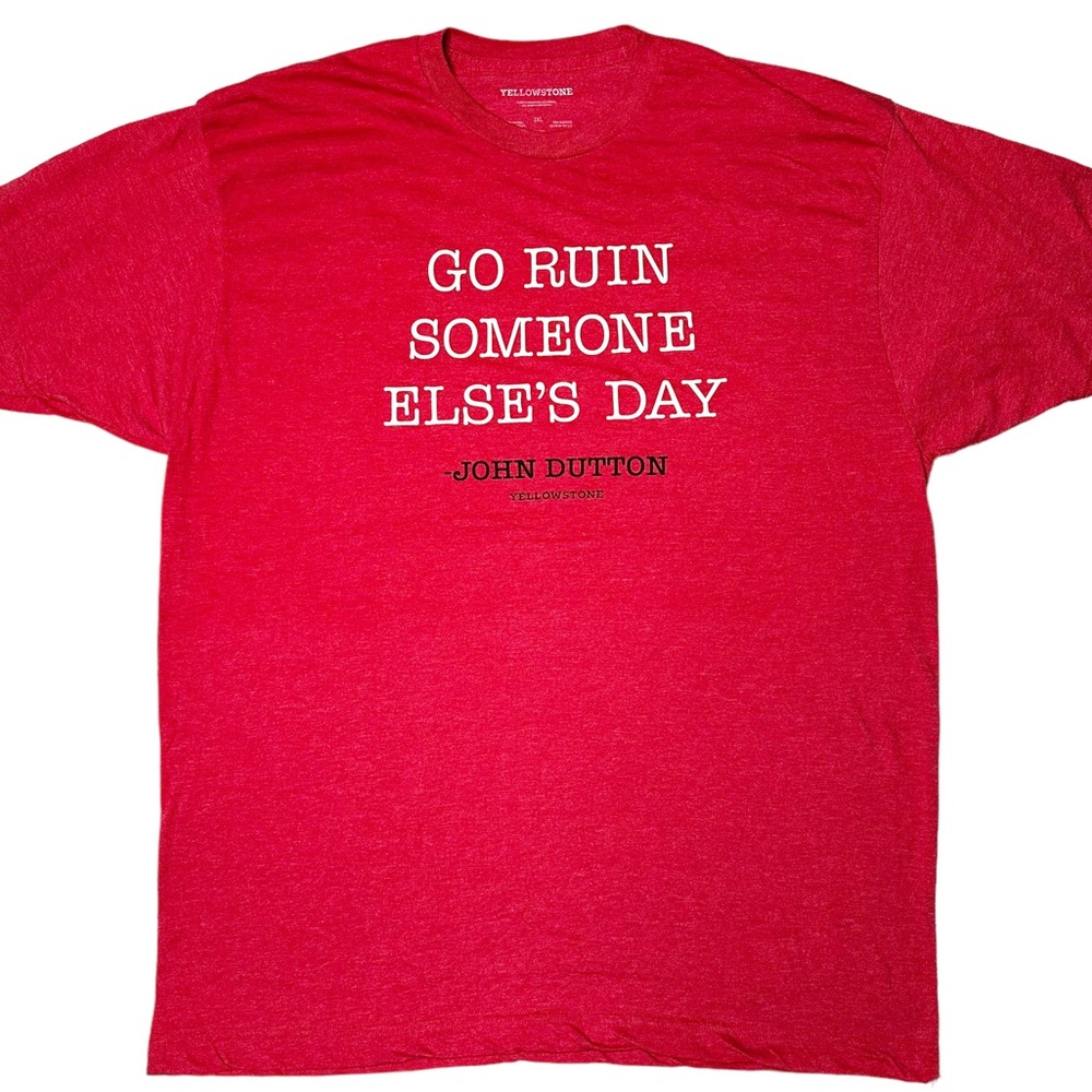 Yellowstone Go Ruin Someone Else’s Day John Dutton Graphic T-Shirt Unisex 2XL
